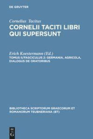 Cornelius Tacitus: Cornelii Taciti libri qui supersunt / Germania, Agricola, Dialogus de oratoribus