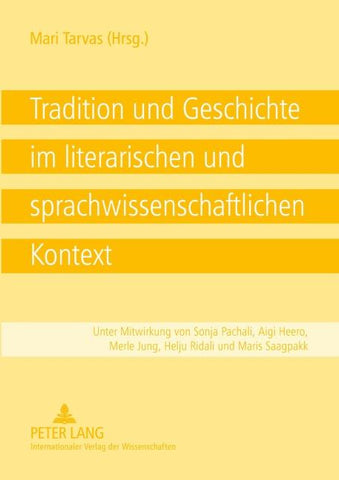 Tradition und Geschichte im literarischen und sprachwissenschaftlichen Kontext