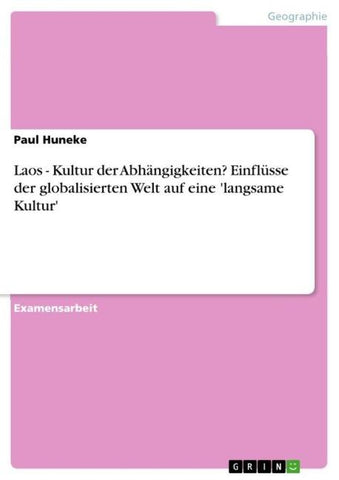 Laos - Kultur der Abhängigkeiten? Einflüsse der globalisierten Welt auf eine 'langsame Kultur'