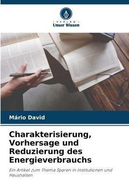 Charakterisierung, Vorhersage und Reduzierung des Energieverbrauchs