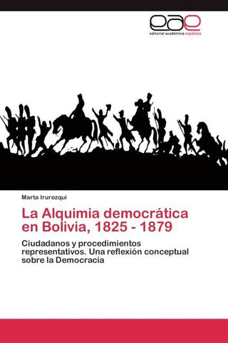 La Alquimia democrática en Bolivia, 1825 - 1879