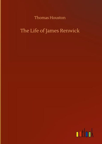 The Life of James Renwick