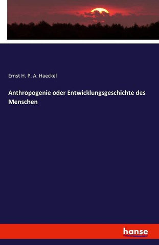 Anthropogenie oder Entwicklungsgeschichte des Menschen