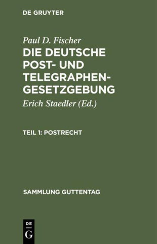 Paul D. Fischer: Die deutsche Post- und Telegraphengesetzgebung / Postrecht