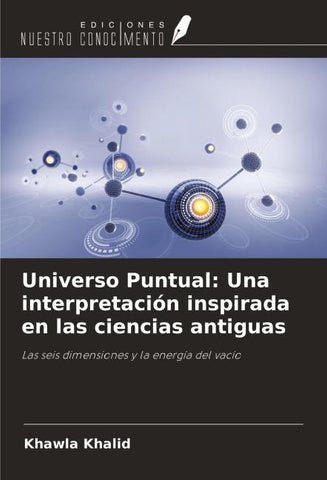Universo Puntual: Una interpretación inspirada en las ciencias antiguas