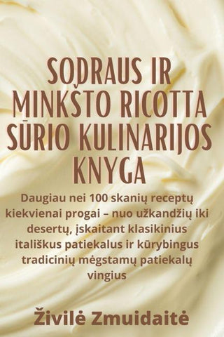 Sodraus ir mink¿to Ricotta s¿rio kulinarijos knyga