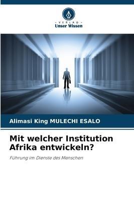 Mit welcher Institution Afrika entwickeln?