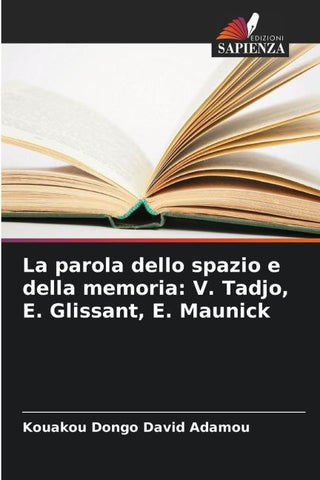 La parola dello spazio e della memoria: V. Tadjo, E. Glissant, E. Maunick