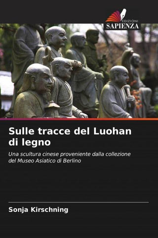Sulle tracce del Luohan di legno
