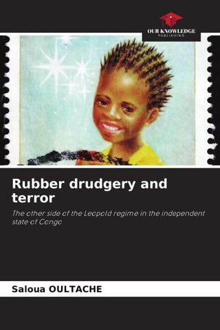 Rubber drudgery and terror