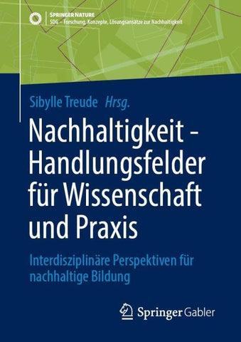 Nachhaltigkeit - Handlungsfelder für Wissenschaft und Praxis