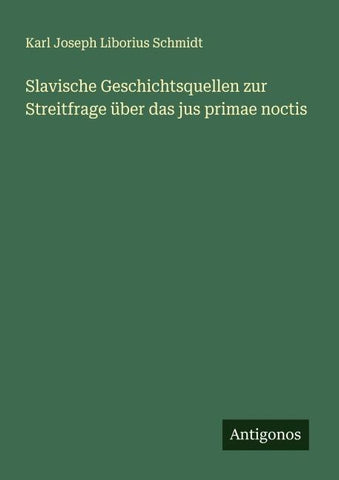 Slavische Geschichtsquellen zur Streitfrage über das jus primae noctis