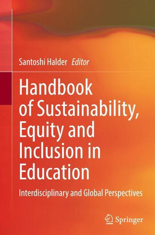 Handbook of Sustainability, Equity and Inclusion in Education