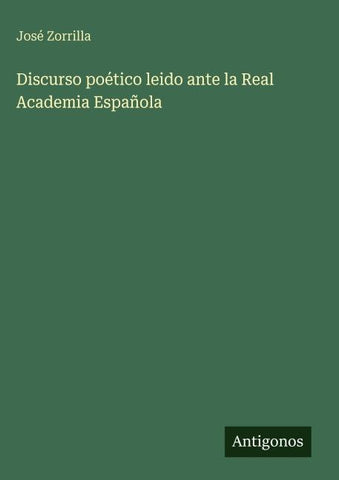 Discurso poético leido ante la Real Academia Española