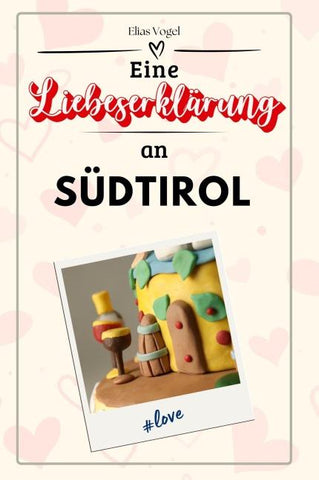 Eine Liebeserklärung an Südtirol