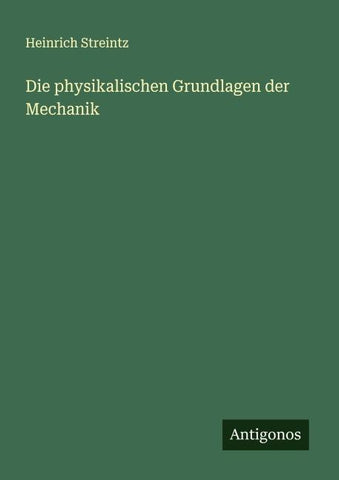 Die physikalischen Grundlagen der Mechanik
