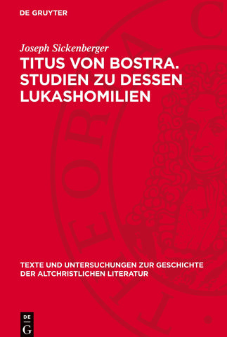 Titus von Bostra. Studien zu dessen Lukashomilien