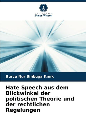 Hate Speech aus dem Blickwinkel der politischen Theorie und der rechtlichen Regelungen