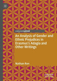 An Analysis of Gender and Ethnic Prejudices in Erasmus's Adagia and Other Writings