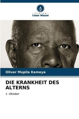 DIE KRANKHEIT DES ALTERNS
