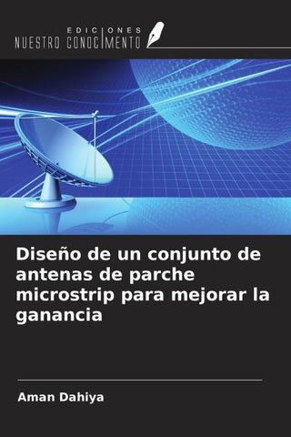 Diseño de un conjunto de antenas de parche microstrip para mejorar la ganancia