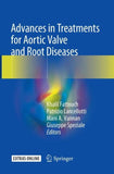 Advances in Treatments for Aortic Valve and Root Diseases
