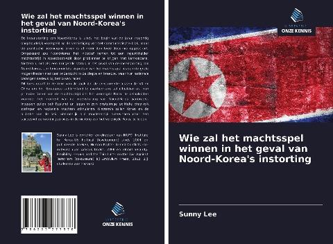 Wie zal het machtsspel winnen in het geval van Noord-Korea's instorting