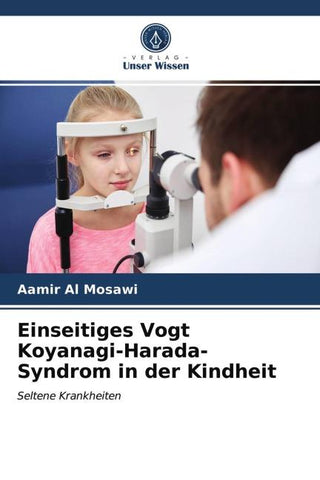 Einseitiges Vogt Koyanagi-Harada-Syndrom in der Kindheit