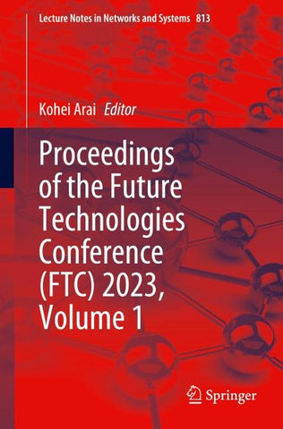Proceedings of the Future Technologies Conference (FTC) 2023, Volume 1