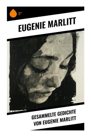 Gesammelte Gedichte von Eugenie Marlitt