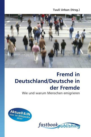 Fremd in Deutschland/Deutsche in der Fremde