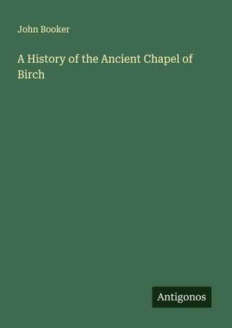 A History of the Ancient Chapel of Birch