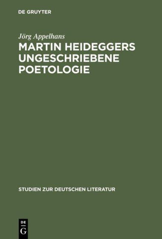 Martin Heideggers ungeschriebene Poetologie