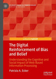 The Digital Reinforcement of Bias and Belief
