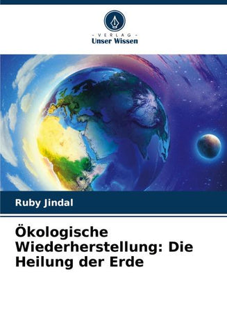 Ökologische Wiederherstellung: Die Heilung der Erde