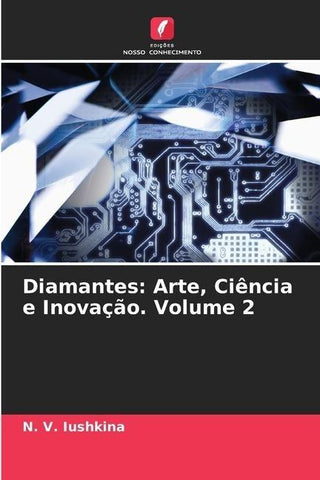 Diamantes: Arte, Ciência e Inovação. Volume 2