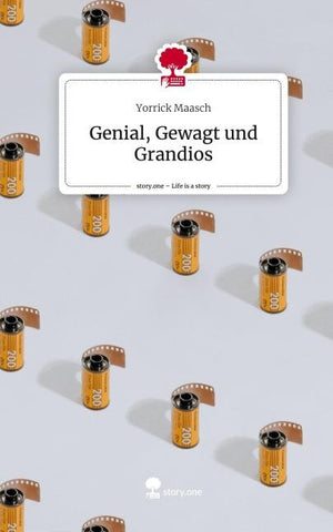 Genial, Gewagt und Grandios. Life is a Story - story.one