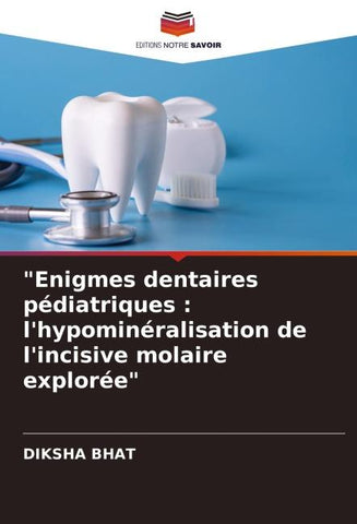 "Enigmes dentaires pédiatriques : l'hypominéralisation de l'incisive molaire explorée"