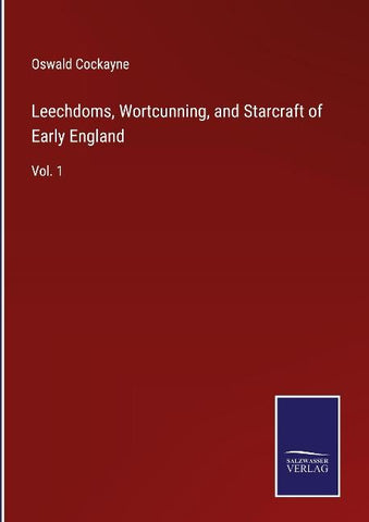 Leechdoms, Wortcunning, and Starcraft of Early England