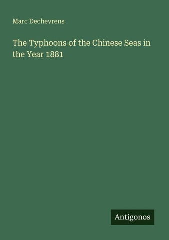 The Typhoons of the Chinese Seas in the Year 1881