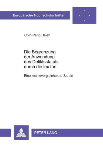 Die Begrenzung der Anwendung des Deliktsstatuts durch die lex fori