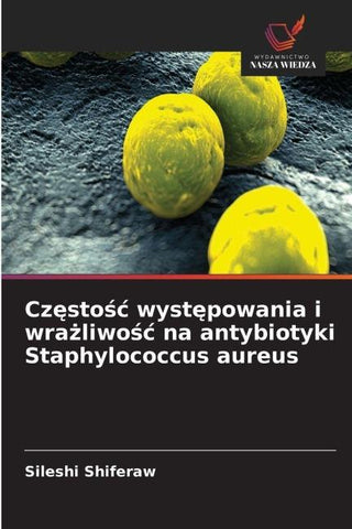 Cz¿sto¿¿ wyst¿powania i wra¿liwo¿¿ na antybiotyki Staphylococcus aureus