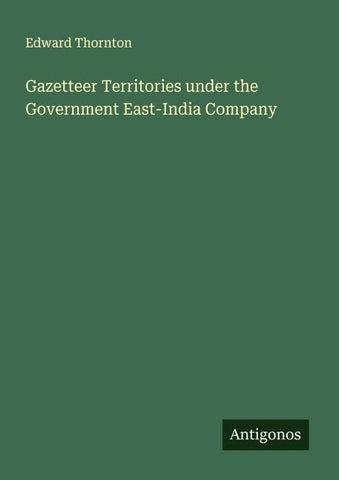 Gazetteer Territories under the Government East-India Company
