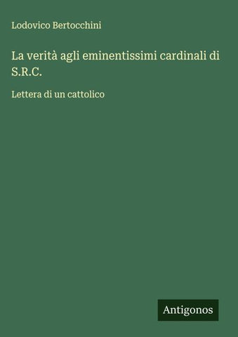La verità agli eminentissimi cardinali di S.R.C.
