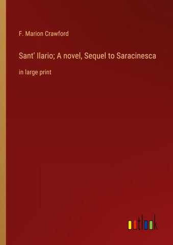 Sant' Ilario; A novel, Sequel to Saracinesca