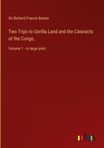 Two Trips to Gorilla Land and the Cataracts of the Congo,