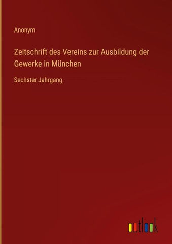 Zeitschrift des Vereins zur Ausbildung der Gewerke in München