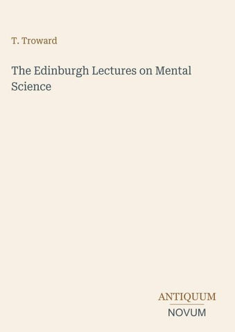 The Edinburgh Lectures on Mental Science