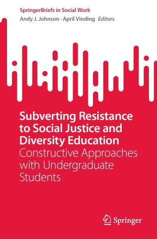 Subverting Resistance to Social Justice and Diversity Education