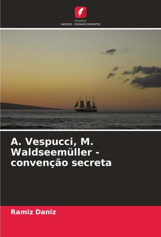 ¿. Vespucci, M. Waldseemüller - convenção secreta
